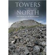 Towns in the North  The Brochs of Scotland by Armit, Ian, 9780752419329