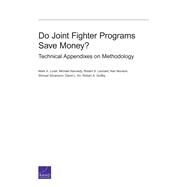 Do Joint Fighter Programs Save Money Technical Appendixes on Methodology by Lorell, Mark A.; Kennedy, Michael; Leonard, Robert S.; Munson, Ken; Abramzon, Shmuel; An, David L.; Guffey, Robert A., 9780833079329