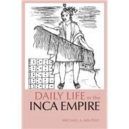 Daily Life in the Inca Empire by Malpass, Michael A., 9780872209329