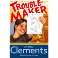 Troublemaker by Clements, Andrew; Elliott, Mark, 9781416949329