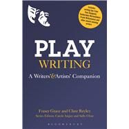 Playwriting A Writers' and Artists' Companion by Grace, Fraser; Bayley, Clare; Angier, Carole; Cline, Sally, 9781472529329