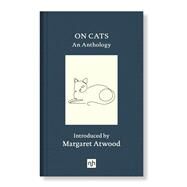 On Cats An Anthology by Atwood, Margaret; Ross, Elliot, 9781912559329