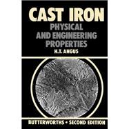 Cast Iron: Physical and Engineering Properties by H. T. Angus, 9780408709330