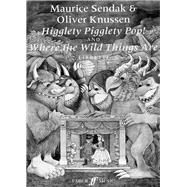 Higglety Pigglety Pop! and Where the Wild Things Are by Sendak, Maurice (COP); Knussen, Oliver (COP), 9780571519330