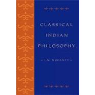 Classical Indian Philosophy An Introductory Text by Mohanty, J. N., 9780847689330
