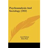 Psychoanalysis and Sociology by Kolnai, Aurel; Paul, Eden; Paul, Cedar, 9781104369330