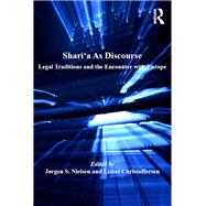 Sharia As Discourse: Legal Traditions and the Encounter with Europe by Christoffersen,Lisbet, 9781138269330