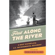 First Along the River A Brief History of the U.S. Environmental Movement by Kline, Benjamin, 9781538159330