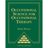 Occupational Science for Occupational Therapy by Pierce, Doris, 9781556429330
