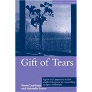 Gift of Tears: A Practical Approach to Loss and Bereavement in Counselling and Psychotherapy by Lendrum; Susan, 9781583919330
