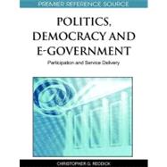 Politics, Democracy and E-government: Participation and Service Delivery by Reddick, Christopher, 9781615209330