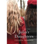 Julia's Daughters by Faulkner, Colleen, 9781617739330