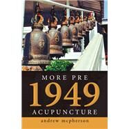 More Pre 1949 Acupuncture by McPherson, Andrew, 9781796009330