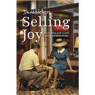 Selling Joy The Spiritual path to sales success and joyful living by Adelberg, David, 9798317819330