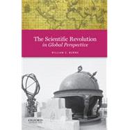 The Scientific Revolution in Global Perspective by Burns, William E., 9780199989331