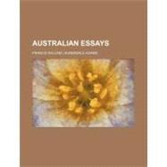 Australian Essays by Adams, Francis William Lauderdale, 9780217179331