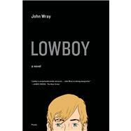 Lowboy A Novel by Wray, John, 9780312429331