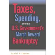 Taxes, Spending, and the U.S. Government's March Towards Bankruptcy by Daniel N. Shaviro, 9780521869331