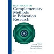 Handbook of Complementary Methods in Education Research by Green, Judith L.; Camilli, Gregory; Elmore, Patricia B., 9780805859331
