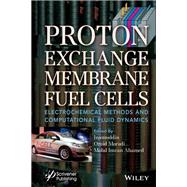 Proton Exchange Membrane Fuel Cells Electrochemical Methods and Computational Fluid Dynamics by Unknown, 9781119829331