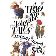 A Trio of Tolerable Tales by Atwood, Margaret; Petricic, Du?an, 9781554989331