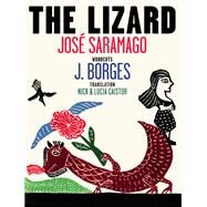The Lizard by Saramago, Jose; Borges, J.; Caistor, Nick; Caistor, Lucia, 9781609809331