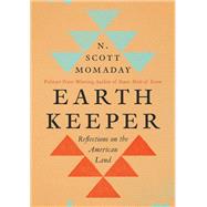 Earth Keeper: Reflections on the American Land by Momaday, N. Scott, 9780063009332