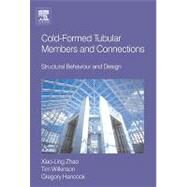 Cold-formed Tubular Members and Connections : Structural Behaviour and Design by Zhao, Xiao-Ling; Hancock, Greg; Wilkinson, Tim, 9780080529332