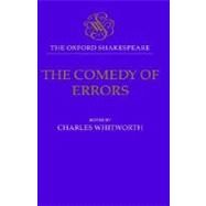 The Comedy of Errors The Oxford Shakespeare The Comedy of Errors by Shakespeare, William; Whitworth, Charles, 9780198129332