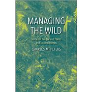 Managing the Wild by Peters, Charles M., 9780300229332