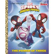 The Power of Three (Marvel Spidey and His Amazing Friends) by Unknown, 9780593379332