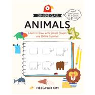 Drawing Class: Animals Learn to Draw with Simple Shapes and Online Tutorials by Kim, Heegyum, 9780760379332