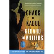 Chaos in Kabul A Malko Linge Novel by DE VILLIERS, GRARD, 9780804169332