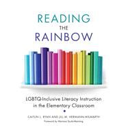 Reading the Rainbow by Ryan, Caitlin L.; Hermann-wilmarth, Jill M.; Souto-manning, Mariana, 9780807759332