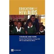 Courage and Hope : Stories from Teachers Living with HIV in Sub-Saharan Africa by Bundy, Donald, 9780821379332
