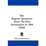 Regents' Questions : From the First Examination In 1866 (1880) by Pratt, Daniel Johnson, 9781104349332
