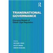 Transnational Governance: Emerging Models of Global Legal Regulation by Mann,Scott;Head,Michael, 9781138249332