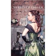 The Dressmaker's Dowry by Jaeger, Meredith, 9781410499332