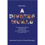 Scenes from a Diverse World by International Centre for Women Playwrights; Williams, Karin Diann, 9781480179332