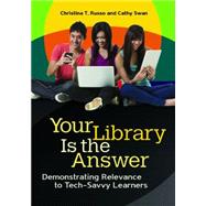 Your Library Is the Answer by Russo, Christina T.; Swan, Cathy, 9781598849332