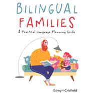 Bilingual Families A Practical Language Planning Guide by Crisfield, Eowyn, 9781788929332