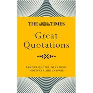 The Times Great Quotations Famous Quotes to Inform, Motivate and Inspire by Owen, James; Times Books, Times, 9780008409333
