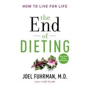 The End of Dieting by Fuhrman, Joel, M.D., 9780062249333