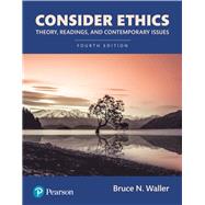 Consider Ethics: Theory, Readings, and Contemporary Issues [Rental Edition] by Waller, Bruce N., 9780135749333