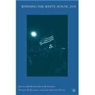 Winning the White House, 2008 by McMahon, Kevin J.; Rankin, David M.; Beachler, Donald W.; White, John Kenneth, 9780230619333