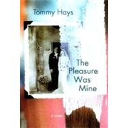 The Pleasure Was Mine by Hays, Tommy, 9780312339333