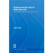 Russia and the Cult of State Security: The Chekist Tradition, From Lenin to Putin by Fedor; Julie, 9780415609333