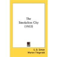 The Smokeless City by Simon, E. D.; Fitzgerald, Marion; Newton, Lord (CON), 9780548679333