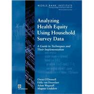 Analyzing Health Equity Using Household Survey Data by O'Donnell, Owen; Van Doorslaer, Eddy; Wagstaff, Adam; Lindelow, Magnus, 9780821369333