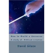 How to Build a Universe by Glaze, David Wayne, 9781523419333